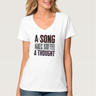 Een liedje maakt je een gedachte.w t-shirt