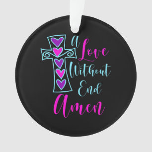 Een liefde zonder einde Amen Jezus geïnspireerd ci Ornament