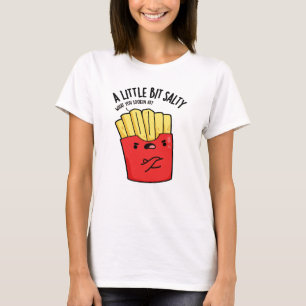 Een lil beetje zout grappig frietjes woordje t-shirt