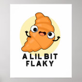 Een Lil Bit Flaky Funny Croissant Pastry Pun Poster (Voorkant)