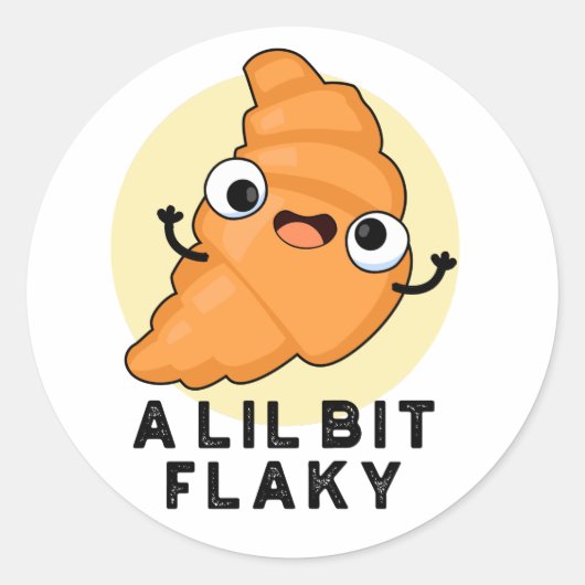 Een Lil Bit Flaky Funny Croissant Pastry Pun Ronde Sticker (Voorkant)