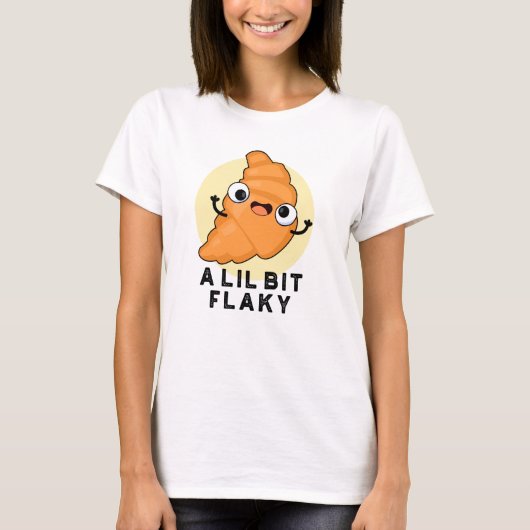 Een Lil Bit Flaky Funny Croissant Pastry Pun T-shirt (Voorkant)