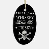 Een Lil Whiskey maakt me gek Keramisch Ornament (Rechts)