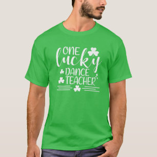 Eén Lucky Dance leraar St Patricks Day Funny Iris T-shirt