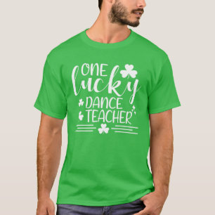 Eén Lucky Dance leraar St Patricks Day Funny Iris T-shirt