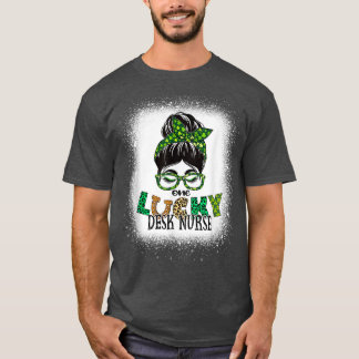 Eén Lucky Desk Neurse Bleaching Messy Bun St Patri T-shirt