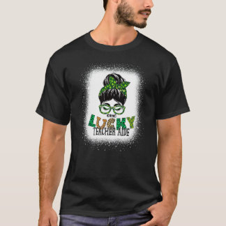 Een Lucky Teacher Aide Bleaching Messy Bun St Patr T-shirt