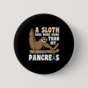 Een luiaard doet meer werk dan mijn pancreas _3 ronde button 5,7 cm