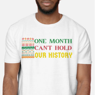 Een maand  Afrikaan kan onze geschiedenis niet vas T-shirt