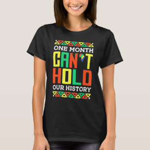 Een maand kan onze geschiedenis-Afrikaanse pride B T-shirt