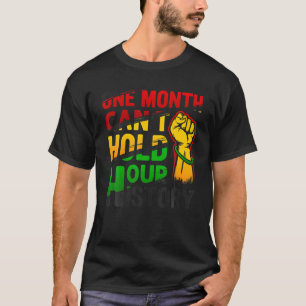 Een maand kan onze geschiedenis niet bijhouden t-shirt