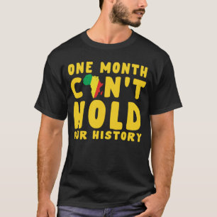 een maand kan onze geschiedenis niet bijhouden t-shirt
