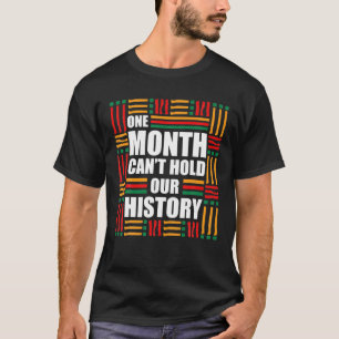 Een maand kan onze geschiedenis niet bijhouden - z t-shirt