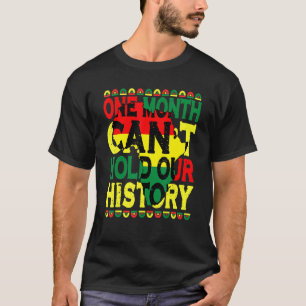 Een maand kan onze geschiedenis niet langer zwart t-shirt