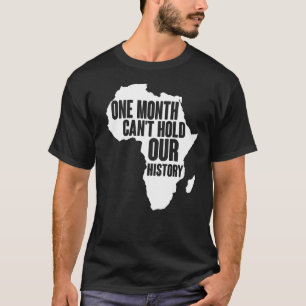 Een maand kan onze geschiedenis niet langer zwart t-shirt