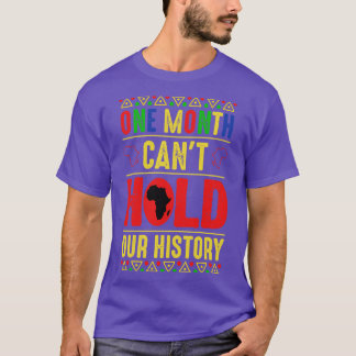 Een maand kan onze geschiedenis niet vasthouden 1 t-shirt