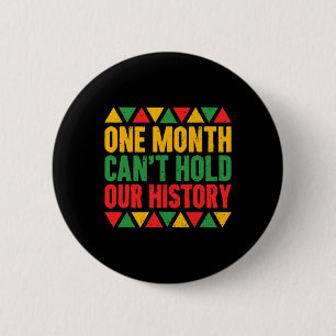 Een maand kan onze geschiedenis niet vasthouden -  ronde button 5,7 cm