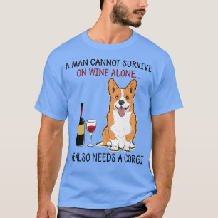 Een Man kan niet alleen overleven met wijn die hij T-shirt