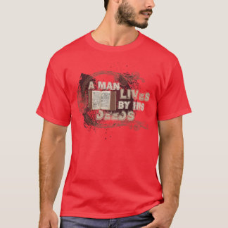 "Een man leeft van zijn daden" T-shirt