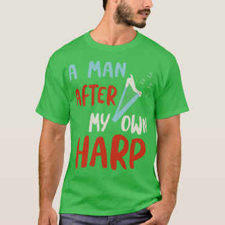 Een Man naar mijn eigen harp T-shirt