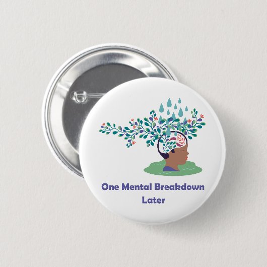 Eén mentale uitsplitsing later ronde button 5,7 cm (Voorkant /achterkant)