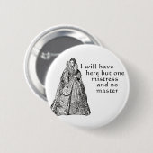 Eén mistress hier ronde button 5,7 cm (Voorkant /achterkant)