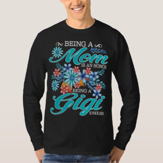 Een moeder zijn is een eer om een gigi te zijn is t-shirt