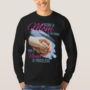 Een moeder zijn is een eer om een nana te zijn is  t-shirt