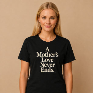Een Moederliefde Eindigt Nooit T-shirt