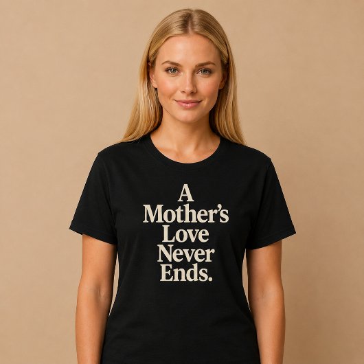 Een Moederliefde Eindigt Nooit T-shirt