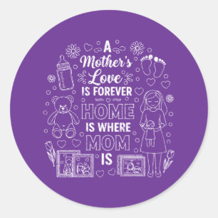 Een Moeders Liefde Is Voor Altijd&Thuis Is Waar Mo Ronde Sticker