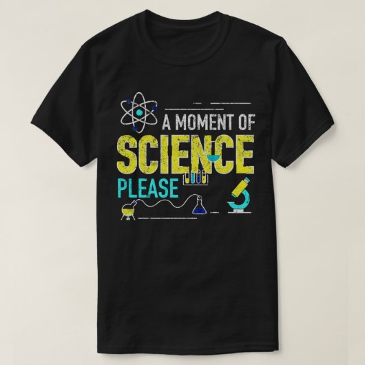 Een moment van wetenschap alsjeblieft 2 t-shirt (Design voorkant)