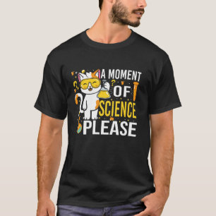 Een Moment Van Wetenschap Alsjeblieft Grappige Kat T-shirt