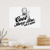 Een mooi verhaal, bro. Vertel het nog een keer. Poster (Keuken)