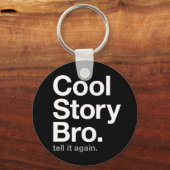 Een mooi verhaal, bro. Vertel het nog een keer. Sleutelhanger (Voorkant)
