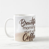 Een mooie ochtend begint met koffie Mok (Links)