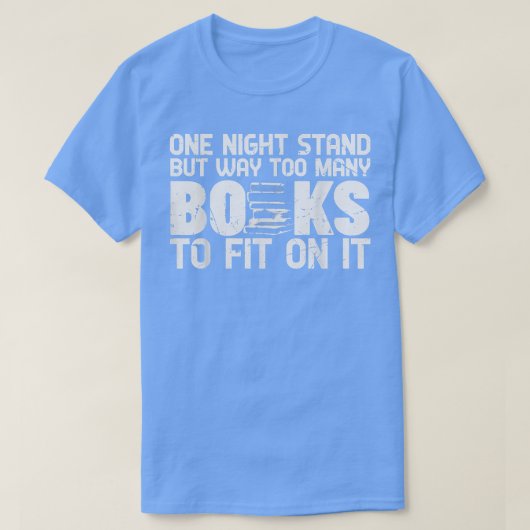 Een nachtstandaard maar te veel boeken lezen je go t-shirt (Design voorkant)