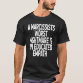 Een Narcissist Worst Nightmare is een opgeleide em T-shirt (Voorkant)