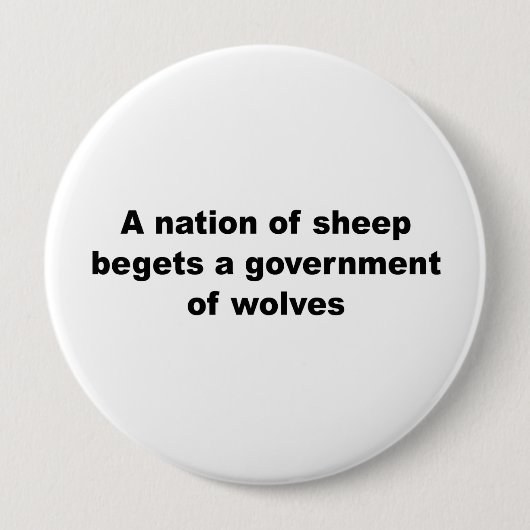 Een natie schapen maakt een regering van wolven ronde button 4,0 cm (Voorkant)