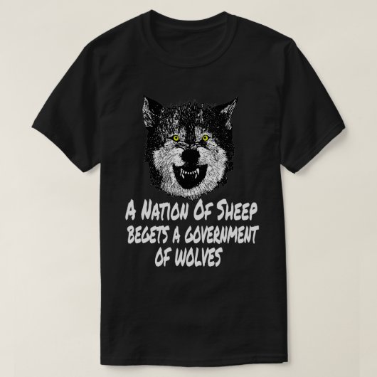 Een natie schapen maakt een regering van wolven t-shirt (Design voorkant)
