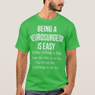 Een neurochirurg zijn is makkelijk grappig neurolo t-shirt