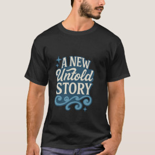 Een nieuw onverteld verhaal - Mysterieus en inspir T-shirt