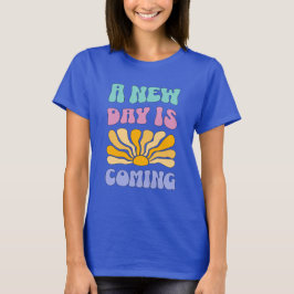 Een Nieuwe Dag Komt Aan T-shirt