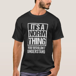 Een Norm ding dat je niet zou begrijpen Voornaam N T-shirt