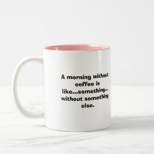 Een ochtend zonder koffie is als... tweekleurige koffiemok
