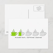 Een ogenblik geduld... Caffeine Loading Briefkaart (Voorkant / Achterkant)