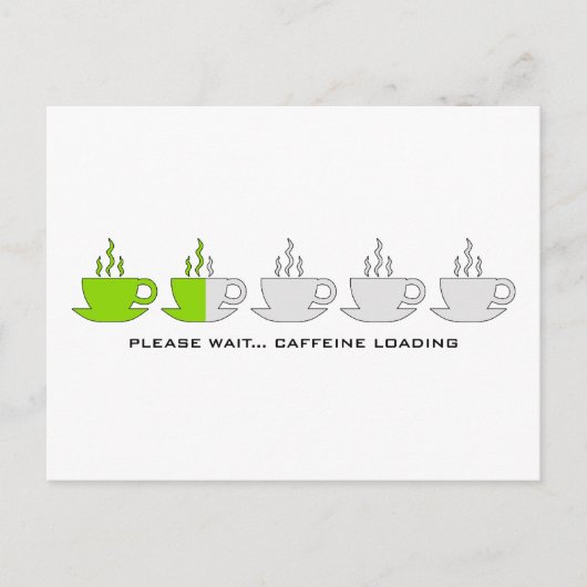 Een ogenblik geduld... Caffeine Loading Briefkaart (Voorkant)