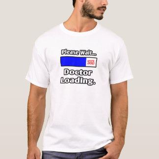 Een ogenblik geduld...Doctor Loading T-shirt