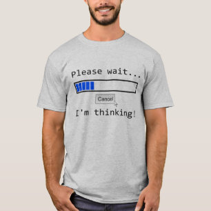 Een ogenblik geduld... IK DENK T-shirt
