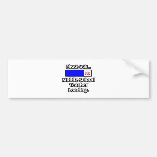 Een ogenblik geduld..Middle School Teacher Loading Bumpersticker (Voorkant)